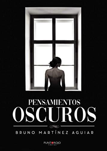 PENSAMIENTOS OSCUROS | 9788418416675 | MARTÍNEZ AGUIAR, BRUNO