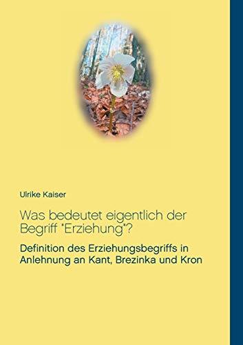 WAS BEDEUTET EIGENTLICH DER BEGRIFF "ERZIEHUNG"? | 9783751906357 | KAISER, ULRIKE