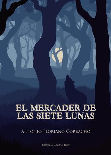 MERCADER DE LAS SIETE LUNAS, EL | 9788490762271 | FLORIANO CORBACHO, ANTONIO
