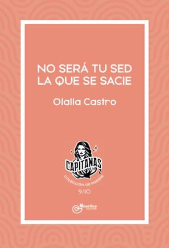 NO SERÁ TU SED LA QUE SE SACIE | 9788410241091 | CASTRO, OLALLA