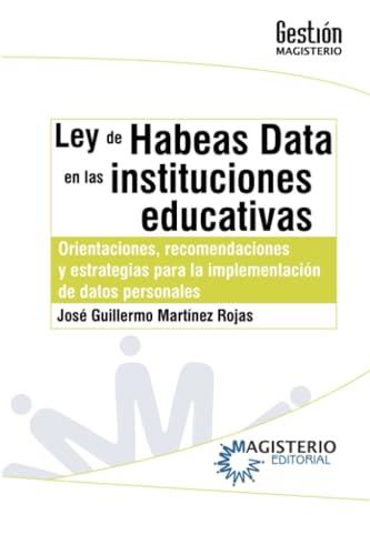 LEY DE HABEAS DATA EN LAS INSTITUCIONES EDUCATIVAS | 9789582012885 | MARTÍNEZ ROJAS, JOSÉ GUILLERMO