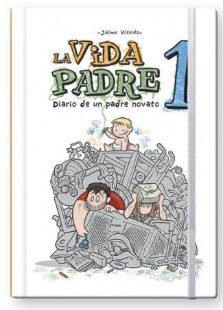 VIDA PADRE 01, LA : DIARIO DE UN PADRE NOVATO | 9788417389574 | VISEDO, JAIME