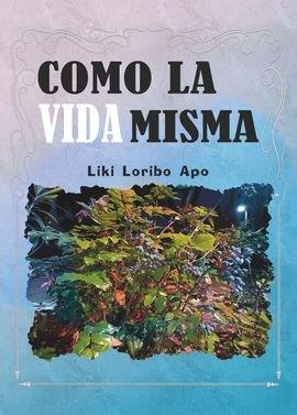 COMO LA VIDA MISMA. RELATOS CORTOS | 9788494902352 | LORIBO APO, LIKI