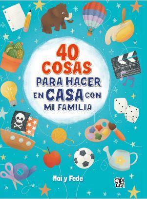 40 COSAS PARA HACER EN CASA CON MI FAMILIA | 9788412314663 | CAIVANO / GONZALEZ DE LANGARICA