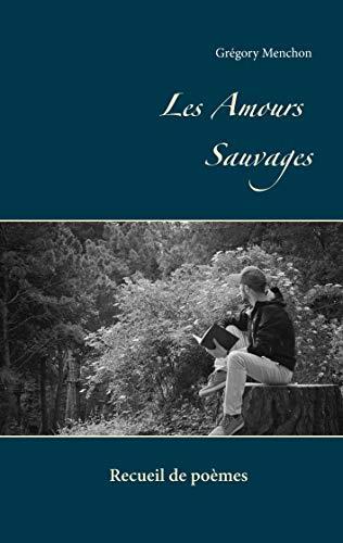 AMOURS SAUVAGES, LES | 9782322210442 | MENCHON, GREGORY