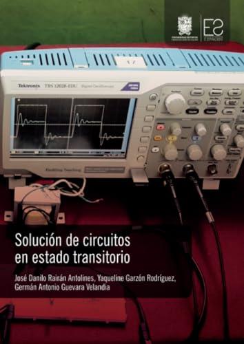 SOLUCIÓN DE CIRCUITOS EN ESTADO TRANSITORIO | 9789587874150 | RAIRÁN ANTOLINES, JOSÉ DANILO