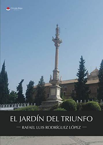 JARDÍN DEL TRIUNFO, EL | 9788491946014 | RODRÍGUEZ LÓPEZ, RAFAEL LUIS