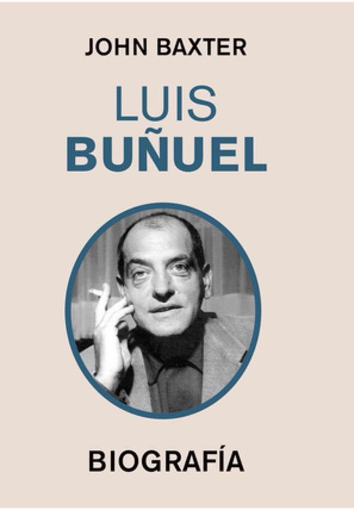 LUIS BUÑUEL. BIOGRAFÍA | 9791399026733 | BAXTER, JOHN