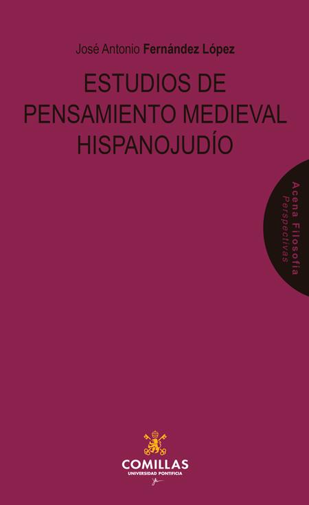 ESTUDIOS DE PENSAMIENTO MEDIEVAL HISPANOJUDÍO | 9788484689331 | FERNÁNDEZ LÓPEZ, JOSE ANTONIO