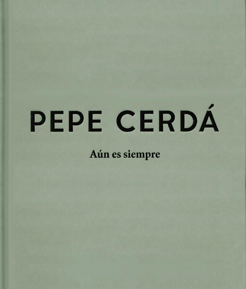 PEPE CERDÁ. AÚN ES SIEMPRE | 9788416935604 | VARIOS AUTORES