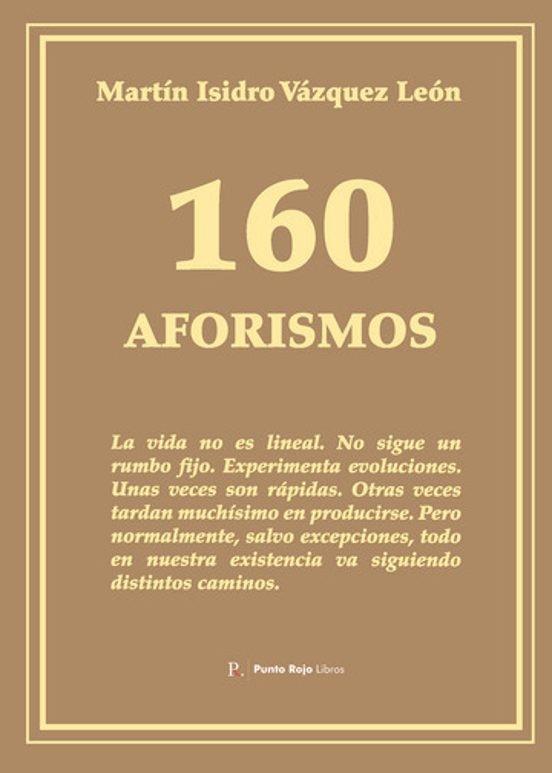 160 AFORISMOS | 9790123578999 | VÁZQUEZ LEÓN, MARTÍN ISIDRO