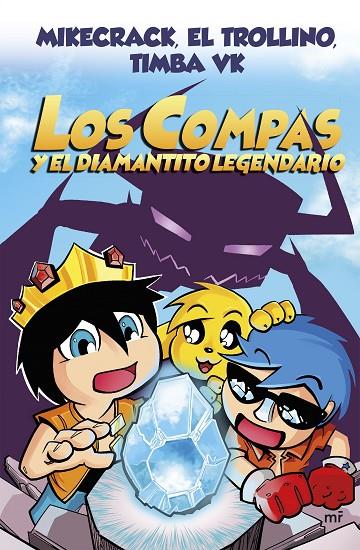 COMPAS Y EL DIAMANTITO LEGENDARIO, LOS (NUEVA PRESENTACIÓN) | 9788427047945 | MIKECRACK / EL TROLLINO / TIMBA VK