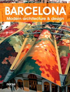 BARCELONA. MODERN ARCHITECTURE & DESIGN | 9788415829270 | INSTITUTO MONSA DE EDICIONES S.A.