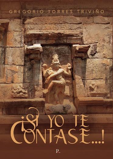 ¡SI YO TE CONTASE...! | 9788419153319 | TORRES TRIVIÑO, GREGORIO