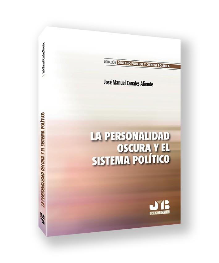 PERSONALIDAD OSCURA Y EL SISTEMA POLITICO, LA | 9788410044760 | CANALES ALIENDE,  JOSE MANUEL