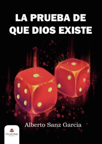 PRUEBA DE QUE DIOS EXISTE, LA | 9788411044882 | SANZ GARCÍA, ALBERTO