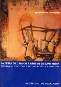 TIERRA DE CAMPOS A FINES DE LA EDAD MEDIA, LA. ECONOMÍA, SOCIEDAD Y ACCIÓN POLÍTICA CAMPESINA, LA | 9788484481522 | OLIVA HERRER, HIPOLITO RAFAEL