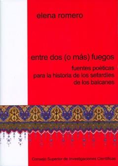 ENTRE DOS (O MÁS) FUEGOS : FUENTES POÉTICAS PARA LA HISTORIA DE LOS SEFARDÍES DE | 9788400086435 | ROMERO CASTELLÓ, ELENA
