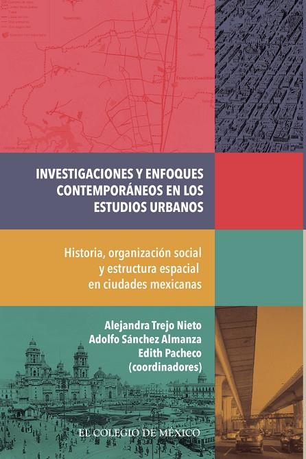 INVESTIGACIONES Y ENFOQUES CONTEMPORÁNEOS EN LOS ESTUDIOS URBANOS | 9786076281604 | TREJO NIETO, ALEJANDRA