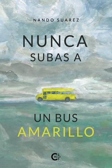 NUNCA SUBAS A UN BUS AMARILLO | 9788418238406 | SUÁREZ, NANDO