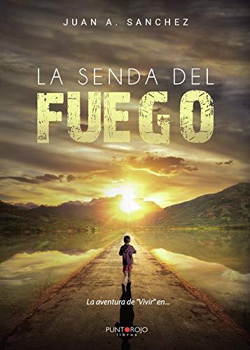 SENDA DEL FUEGO, LA | 9788418221071 | SÁNCHEZ DE LEÓN, JUAN A.