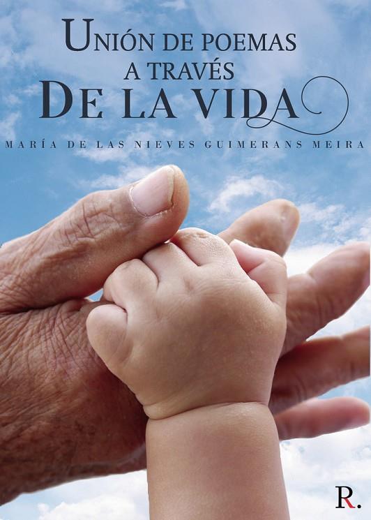 UNIÓN DE POEMAS A TRAVÉS DE LA VIDA | 9788418528149 | GUIMERANS MEIRA, MARÍA DE LAS NIEVES