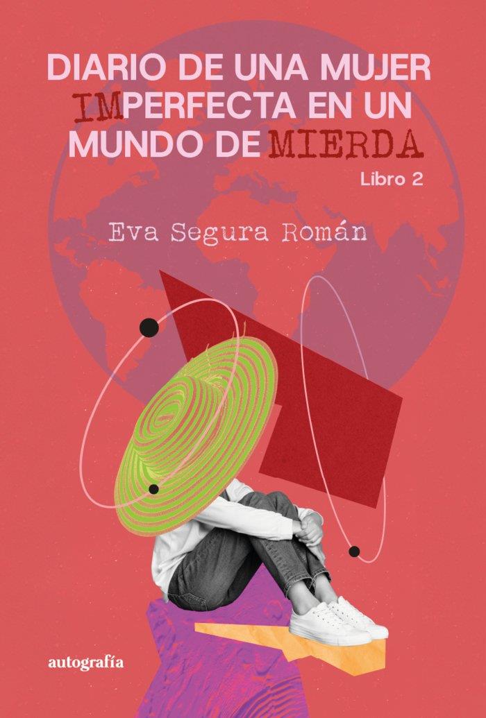 DIARIO DE UNA MUJER PERFECTA EN UN MUNDO DE MIERDA | 9788410347205 | SEGURA ROMÁN, EVA
