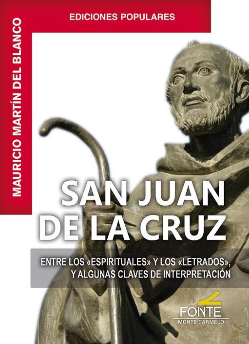 SAN JUAN DE LA CRUZ. ENTRE LOS ESPIRITUALES Y LOS LETRADOS | 9788418303937 | MARTIN DEL BLANCO, MAURICIO