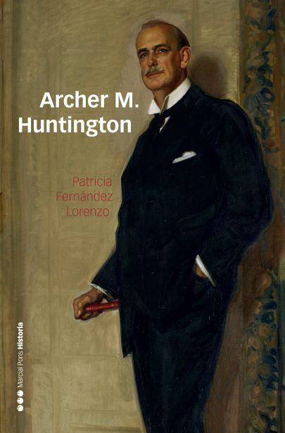 ARCHER M. HUNTINGTON | 9788416662647 | FERNÁNDEZ LORENZO, PATRICIA