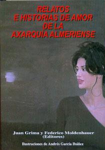 RELATOS E HISTORIAS DE AMOR DE LA AXARQUÍA ALMERIENSE | 9788489606692 | GRIMA CERVANTES, JUAN / MOLDENHAUER, FEDE