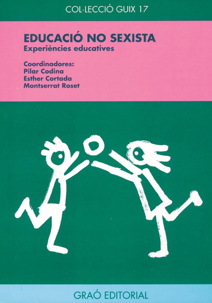 EDUCACIÓ NO SEXISTA | 9788478270996 | BLAT GIMENO, AMPARO / CODINA OLIVÉ, PILAR / CORTADA ANDREU, ESTHER / GRAU VICENTE, LOLA / LÓPEZ SORI