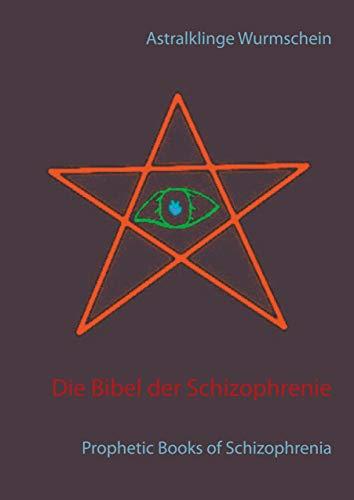 DIE BIBEL DER SCHIZOPHRENIE | 9783750459847 | WURMSCHEIN, ASTRALKLINGE