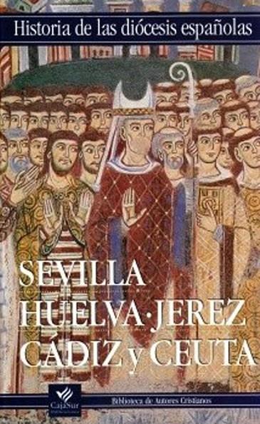 IGLESIAS DE SEVILLA, HUELVA, JEREZ, CÁDIZ Y CEUTA | 9788479146214 | ANTÓN SOLÉ, PABLO