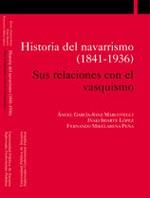 HISTORIA DEL NAVARRISMO (1841-1936) | 9788495075901 | GARCÍA-SANZ MARCOTEGUI, ÁNGEL / MIKELARENA PEÑA, FERNANDO / IRIARTE LÓPEZ, IÑAKI