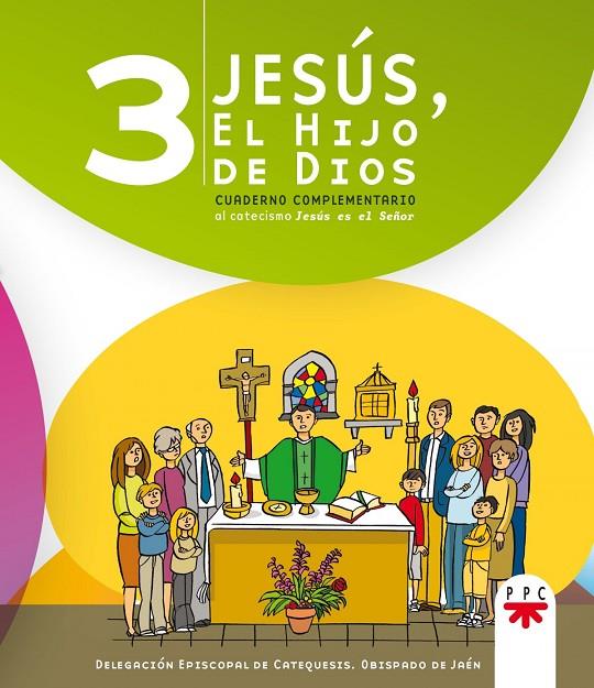 JESÚS, EL HIJO DE DIOS 3. CUADERNO COMPLEMENTARIO AL CATECISMO JESÚS ES EL SEÑOR | 9788428824002 | DELEGACIÓN EPISCOPAL DE CATEQUESIS. OBISPADO DE JAÉN