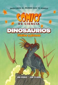 COMICS DE CIENCIA. DINOSAURIOS. FÓSILES Y PLUMAS | 9788467947618 | REED, MK / FLOOD, JOE