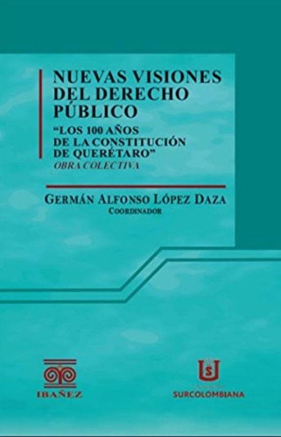 NUEVAS VISIONES DEL DERECHO PÚBLICO | 9789587498530 | LÓPEZ DAZA, GERMÁN ALFONSO