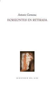 HORIZONTES EN RETIRADA | 9788495037817 | CARMONA, ANTONIO