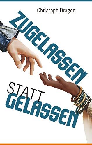 ZUGELASSEN STATT GELASSEN | 9783750449732 | DRAGON, CHRISTOPH