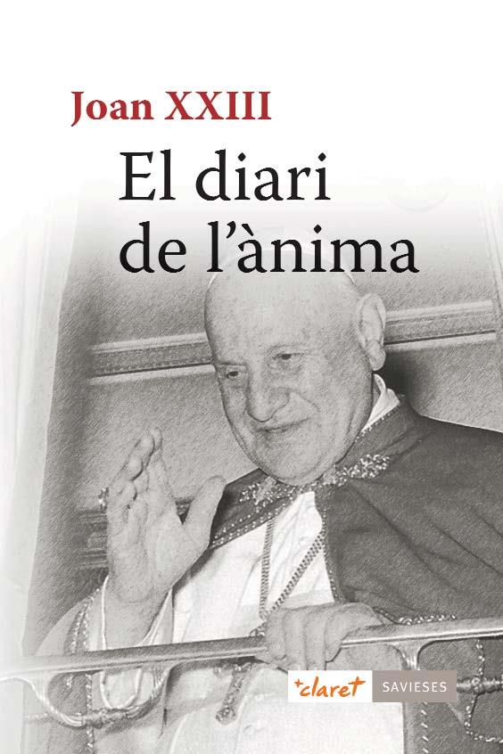 DIARI DE L'ÀNIMA, EL | 9788498467628 | JOAN XXIII