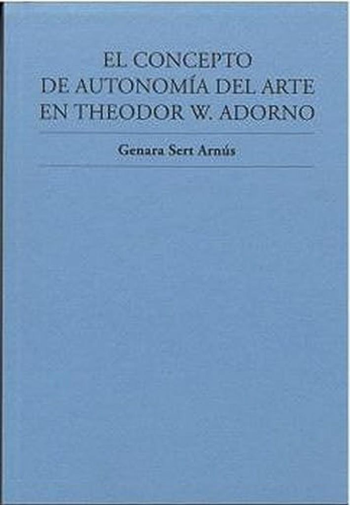 CONCEPTO DE AUTONOMIA DEL ARTE EN THEODOR W. ADORNO, EL | 9788409513307 | SERT ARNÚS, GENARA