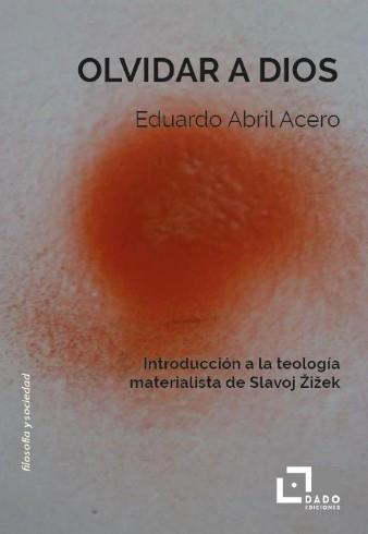 OLVIDAR A DIOS | 9791399113617 | ABRIL ACERO, EDUARDO