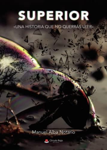 SUPERIOR "UNA HISTORIA QUE NO QUERRÁS LEER" | 9788411553308 | ALBA NOTARIO, MANUEL