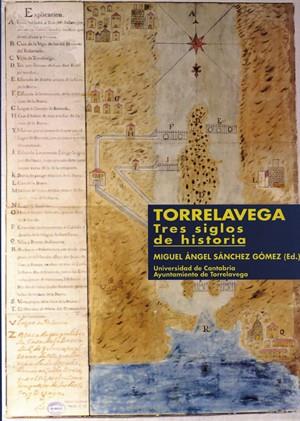 TORRELAVEGA, TRES SIGLOS DE HISTORIA. | 9788481021110 | VARIOS AUTORES