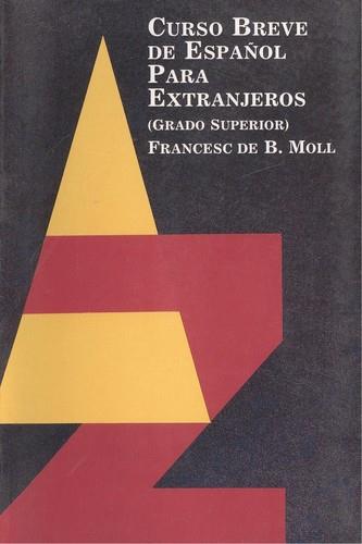 CURSO BREVE DE ESPAÑOL PARA EXTRANJEROS (GRADO SUPERIOR) | 9788427300309 | MOLL, FRANCESC