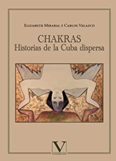 CHAKRAS. HISTORIAS DE LA CUBA DISPERSA | 9788490740545 | MIRABAL, ELIZABETH / VELAZCO, CARLOS