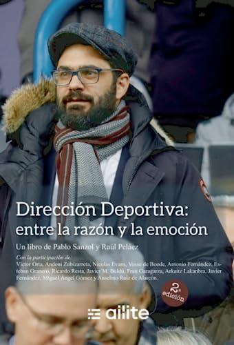 DIRECCIÓN DEPORTIVA : ENTRE LA RAZÓN Y LA EMOCIÓN | 9788411599573 | PELÁEZ BLANCO, RAÚL
