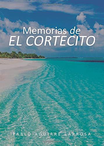 MEMORIAS DE EL CORTECITO | 9788418031274 | AGUIRRE LARROSA, PABLO