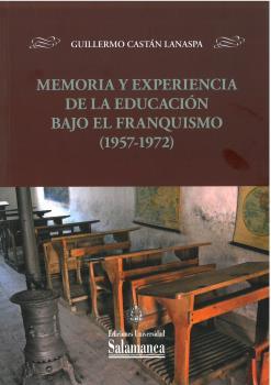 MEMORIA Y EXPERIENCIA DE LA EDUCACIÓN BAJO EL FRANQUISMO (1957-1972) | 9788413116822 | CASTÁN LANASPA, GUILLERMO