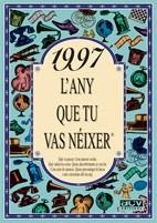 1997 : L'ANY QUE TU VAS NÉIXER | 9788489589902 | COLLADO BASCOMPTE, ROSA